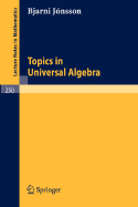 Topics in Universal Algebra - Jonsson, B