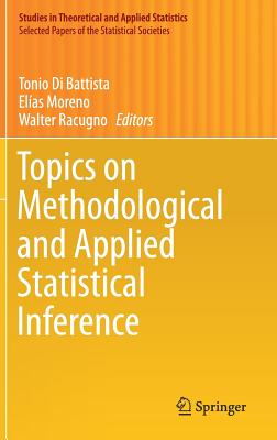 Topics on Methodological and Applied Statistical Inference - Di Battista, Tonio (Editor), and Moreno, Elas (Editor), and Racugno, Walter (Editor)