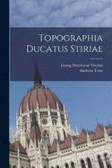 Topographia Ducatus Stiriae