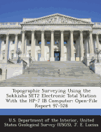 Topographic Surveying Using the Sokkisha SET2 Electronic Total Station With the HP-7 IB Computer: Open-File Report 97-528 - U S Department of the Interior, United (Creator), and Lucius, J E