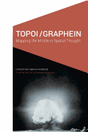 Topoi/Graphein: Mapping the Middle in Spatial Thought