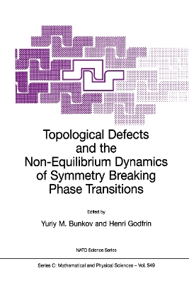 Topological Defects and the Non-Equilibrium Dynamics of Symmetry Breaking Phase Transitions - Bunkov, Yuriy M (Editor), and Godfrin, Henri (Editor)