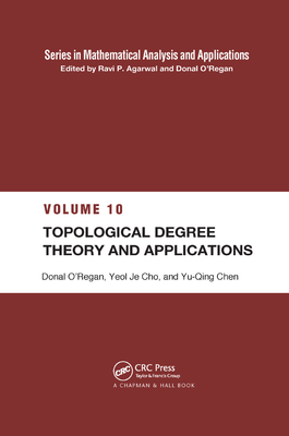 Topological Degree Theory and Applications - Cho, Yeol Je, and Chen, Yu-Qing