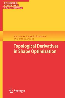 Topological Derivatives in Shape Optimization - Novotny, Antonio Andr, and Sokolowski, Jan