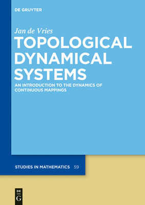 Topological Dynamical Systems: An Introduction to the Dynamics of Continuous Mappings - Vries, Jan