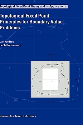 Topological Fixed Point Principles for Boundary Value Problems - Andres, J, and Grniewicz, Lech