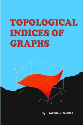 Topological Indices of Graphs - Talwar, Saroja Y