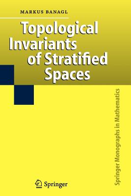 Topological Invariants of Stratified Spaces - Banagl, Markus