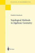 Topological Methods in Algebraic Geometry: Reprint of the 1978 Edition