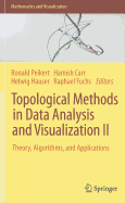 Topological Methods in Data Analysis and Visualization II: Theory, Algorithms, and Applications