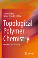 Topological Polymer Chemistry: Concepts and Practices