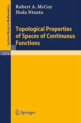 Topological Properties of Spaces of Continuous Functions - McCoy, Robert A, and Ntantu, Ibula