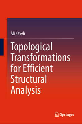 Topological Transformations for Efficient Structural Analysis - Kaveh, Ali