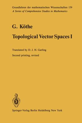 Topological Vector Spaces I - Kthe, Gottfried, and Garling, D.J.H. (Translated by)