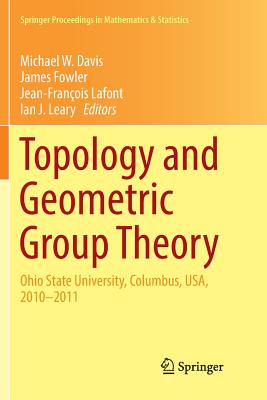 Topology and Geometric Group Theory: Ohio State University, Columbus, Usa, 2010-2011 - Davis, Michael W (Editor), and Fowler, James (Editor), and LaFont, Jean-Franois (Editor)