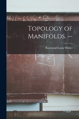 Topology of Manifolds. -- - Wilder, Raymond Louis 1896-