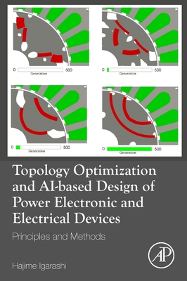 Topology Optimization and Ai-Based Design of Power Electronic and Electrical Devices: Principles and Methods - Igarashi, Hajime