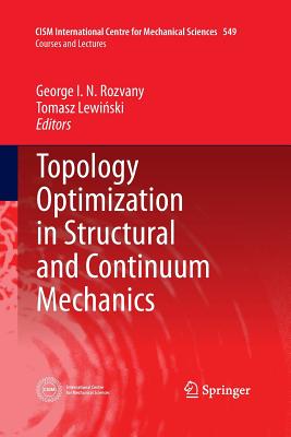 Topology Optimization in Structural and Continuum Mechanics - Rozvany, George I N (Editor), and Lewinski, Tomasz (Editor)