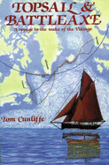 Topsail and Battleaxe: A Voyage in the Wake of the Vikings - Cunliffe, Tom