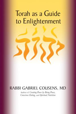 Torah as a Guide to Enlightenment - Cousens, Gabriel, and Rabbi Winkler, Gershon (Foreword by)