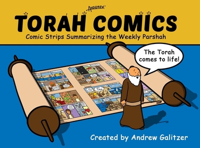 Torah Comics: Comic Strips Summariaing the Weekly Parsha - Galitzer, Andrew (Photographer)