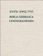 [Torah Neviim U-Khetuvim] =: Biblia Hebraica Leningradensia: Prepared According to the Vocalization, Accents, and Masora of Aaron Ben Moses Ben Asher in the Leningrad Codex