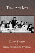 Torah with Love: A Guide for Strenghthening Jewish Values Within the Family - Epstein, David, and Stutman, Suzanne