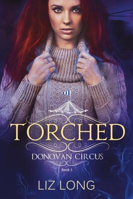 Torched: A Donovan Circus Novel - Long, Liz