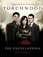 Torchwood: The Encyclopedia: The Definitive Guide to the Hit TV Series