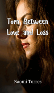 Torn Between Love and Loss