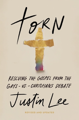 Torn: Rescuing the Gospel from the Gays-Vs.-Christians Debate - Lee, Justin