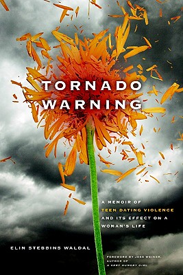 Tornado Warning: A Memoir of Teen Dating Violence and Its Effect on a Woman's Life - Waldal, Elin Stebbins