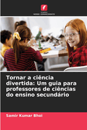 Tornar a ci?ncia divertida: Um guia para professores de ci?ncias do ensino secundrio