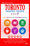 Toronto Travel Guide 2018: Shops, Restaurants, Arts, Entertainment and Nightlife in Toronto, Canada (City Travel Guide 2018)