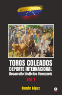Toros Coleados: Deporte Internacional Desarrollo Histrico Venezuela