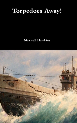 Torpedoes Away! - Hawkins, Maxwell