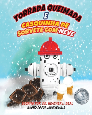 Torrada Queimada e Casquinha de Sorvete de Neve (Portuguese Edition): Uma histria de sucesso de simulao de incndio - Beal, Heather L