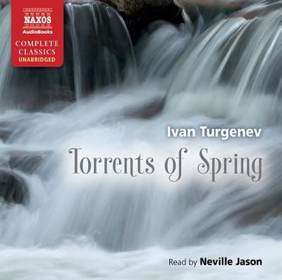 Torrents of Spring - Turgenev, Ivan Sergeevich, and Jason, Neville (Read by)