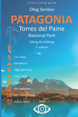 Torres del Paine National Park, Hiking & Trekking: Visual Hiking Guide - Senkov, Oleg