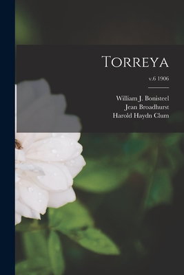 Torreya; v.6 1906 - Bonisteel, William J (William John) (Creator), and Broadhurst, Jean 1873-1954, and Clum, Harold Haydn 1894-