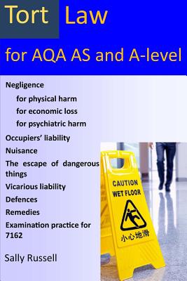 Tort Law for AQA AS and A-Level: plus an introduction to the nature of law and links to the non-substantive law (the English legal system and the nature of law) - Russell, Sally