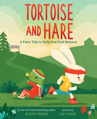 Tortoise and Hare: A Fairy Tale to Help You Find Balance - Verde, Susan