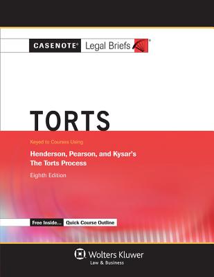 Torts: Keyed to Courses Using Henderson, Pearson, and Kysar's the Torts Process - Wolters Kluwer Law & Business (Creator)