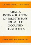 Torture and Ill-Treatment: Israel's Interrogation of Palestinians from the Occupied Territories - Human Rights Watch Middle East