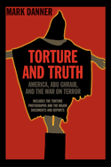 Torture and Truth: America, Abu Ghraib and the War on Terror