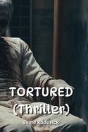 TORTURED (Thriller)