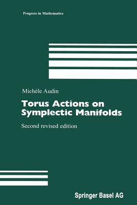 Torus Actions on Symplectic Manifolds - Audin, Michle