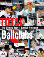 Total Ballclubs: The Ultimate Book of Baseball Franchises - Dewey, Donald, Professor