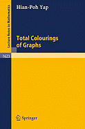 Total Colourings of Graphs - Yap, Hian Poh