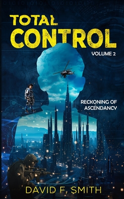 Total Control: Volume 2: Reckoning of Ascendancy - Smith, David F